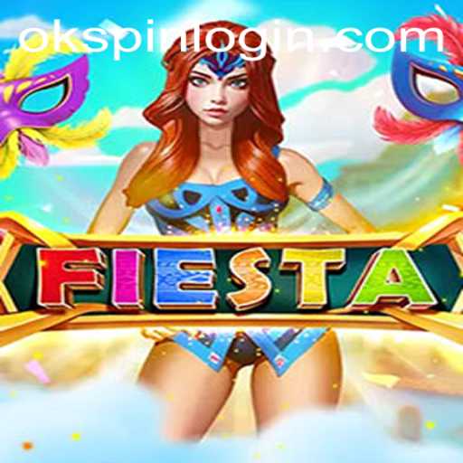 Unveiling the Exciting World of Fiesta and the Role of OKSPIN